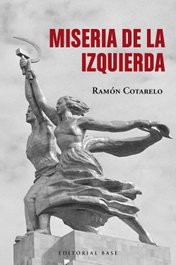Miseria de la izquierda, Ramón Cotarelo - BASE