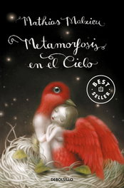 DEBOLSILLO, La metamorfosis en el cielo, Mathias Malzieu - DEBOLSILLO