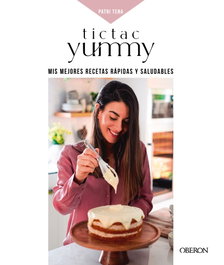 Tictacyummy: Mis mejores recetas rápidas y saludables, Patri Tena - OBERON