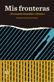 Mis Fronteras, Fernando González - LA CAJA BOOKS
