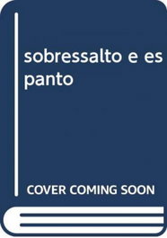 Sobressalto e Espanto, Violante F. Magalhaes - CAMPO DA COMUNICAÇAO