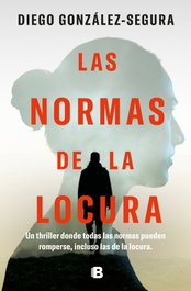 Ediciones B, Las normas de la locura, Diego González-Segura - Ediciones B