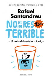 No hi ha res tan terrible, Rafael Santandreu - ROSA DELS VENTS