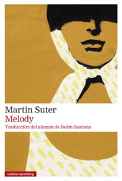 Melody, Martin Suter - GALAXIA GUTENBERG