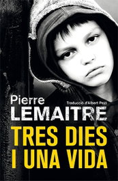 Tres dies i una vida, Pierre Lemaitre - BROMERA EDICIONS
