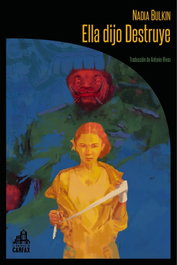 Ella dijo Destruye, Nadia Bulkin - LA BIBLIOTECA DE CARFAX