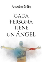 Cada persona tiene un ángel, Anselm Grün - MENSAJERO