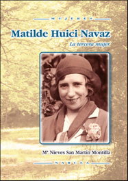 Matilde Huici. La tercera mujer, Mª Nieves San Martín Montilla - NARCEA