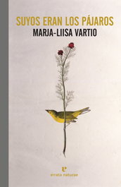 Suyos eran los pájaros, Marja-Liisa Vartio - ERRATA NATURAE