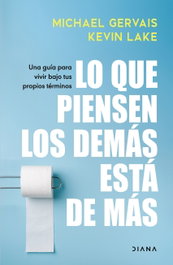 Lo que piensen los demás está de más, Michael Gervais - DIANA EDITORIAL