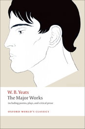 THE MAJOR WORKS, YEATS - OXFORD UNIVERSITY PRESS