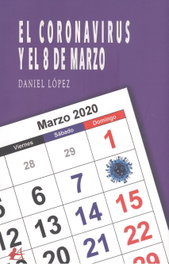 EL CORONAVIRUS Y EL OCHO DE MARZO, Daniel López - EDITORIAL ADARVE