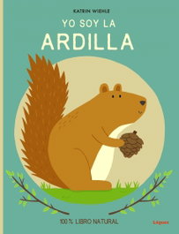 Yo soy la Ardilla, Katrin Wiehle - LOGUEZ EDICIONES