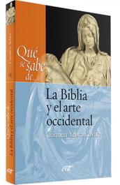 Qué se sabe de... La Biblia y el arte occidental, Carmen Yebra Rovira - VERBO DIVINO
