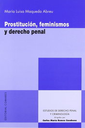 Prostitucion, feminismos y derecho penal, María Luisa Maqueda Abreu - COMARES