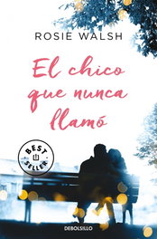 El chico que nunca llamó, Rosie Walsh - DEBOLSILLO