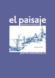 Paisaje génesis de un concepto, Javier Mederuelo - ABADA EDITORES