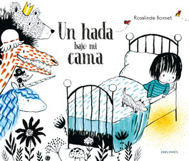 EDELVIVES, Un hada bajo mi cama, Rosalinde Bonnet - EDELVIVES