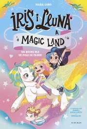 B DE BLOK, Iris i Lluna a Magic Land 1 - Un regne ple de pols de fades!