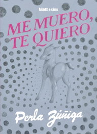 Me muero, te quiero, Perla Zúñiga - BLATT & RIOS