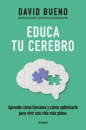 Educa tu cerebro, David Bueno - GRIJALBO