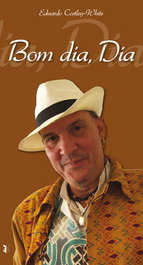 Bom dia, Dia, Eduardo Costley-White - EDIÇOES ESGOTADAS