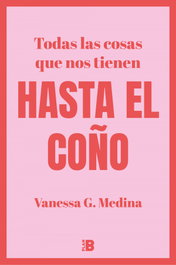 Todas las cosas que nos tienen HASTA EL COÑO, Vanessa G. Medina - PLAN B