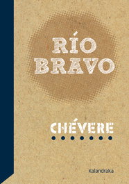 KALANDRAKA, RÍO BRAVO - Chévere