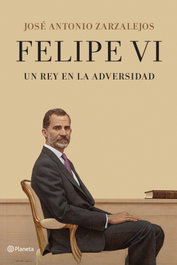 PLANETA, FELIPE VI: UN REY EN LA ADVERSIDAD. - AA. VV.