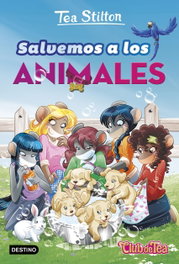 SALVEMOS LOS ANIMALES, Tea Stilton - DESTINO INFILANTIL