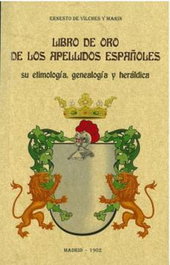 Libro de oro de los apellidos españoles: su etimología, genealogía y heráldica, Ernesto de Vilches y Marín - MAXTOR