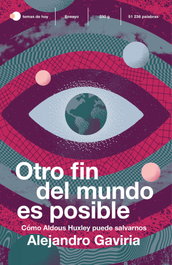 Otro fin del mundo es posible, Alejandro Gaviria - TEMAS HOY