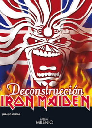 Iron Maiden. Deconstrucción, Juanjo Ordás - MILENIO EDITORIAL