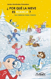 PAGINAS DE ESPUMA EDITORIAL, ¿Por qué la nieve es blanca? - Javier Fernández Panadero