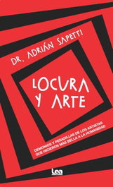 Locura y arte, Adrián Sapetti - EDITORIAL LEA