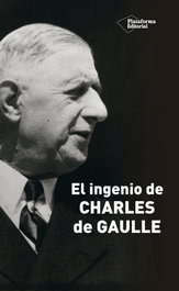 El ingenio de Charles de Gaulle, Marcel Jullian - PLATAFORMA EDITORIAL