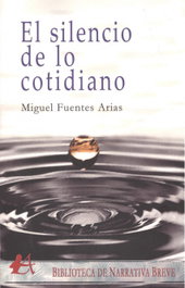 El silencio de lo cotidiano, Miguel Fuentes Arias - EDITORIAL ADARVE