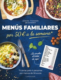 LAROUSSE Menús familiares por 50 euros a la semana, Sandra Thomann - LAROUSSE