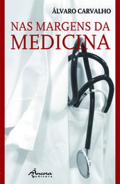 Nas Margens da Medicina, Álvaro Carvalho - ÂNCORA EDITORA
