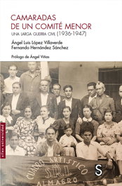 Camaradas de un comité menor: una larga guerra civil, Ángel Luis López Villaverde - SILEX