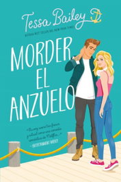 Morder el anzuelo, Tessa Bailey - TITANIA