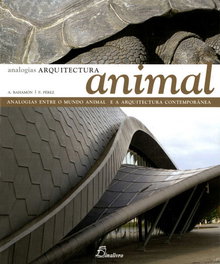 DINALIVRO, Arquitectura Animal. Analogías entre el mundo animal y la arquitectura contemporánea - Alejandro Bahamón, Patricia Pérez