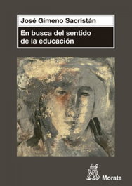 En busca del sentido de la educación, José Gimeno - Morata Editorial
