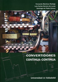 Convertidores Continua-continua, Fernando Martinez Rodrigo, Luis Carlos Herrero De Lucas, Santiago De Pablo Gomez - UNIV.VALLADOLID