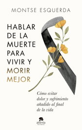 Hablar de la muerte para vivir y morir mejor, Montse Esquerda - ALIENTA