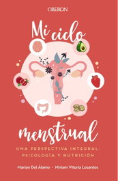 OBERON, Mi ciclo menstrual. Una perspectiva integral: psicología y nutrición