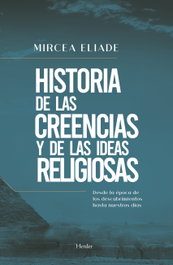 Historia de las creencias y de las ideas religiosas, Mircea Eliade - HERDER