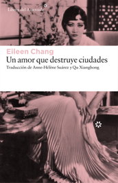 El amor en la ciudad vencida, Eileen Chang - Libros del Asteroide