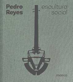 Pedro Reyes: Escultura Social / Social Sculpture, Pedro Reyes - RM VERLAG