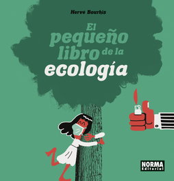 El pequeño libro de la ecología, Herve Bourhis - Norma Editorial